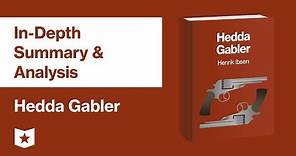 Hedda Gabler by Henrik Ibsen | Hedda Gabler In Depth Summary Analysis