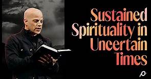 Sustained Spirituality in Uncertain Times - Ben Stuart