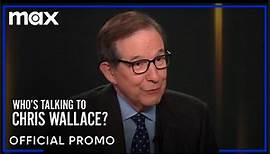 Who's Talking To Chris Wallace | Official Promo - Max