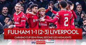 Fulham 1-1 Liverpool (Agg 2-3): Carabao Cup final for Jurgen Klopp's team as they thwart late rally at Craven Cottage