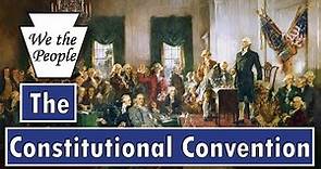 The Constitutional Convention | May to September, 1787