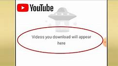 How To Fix Youtube Videos you download will appear here Problem Solve