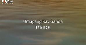 Bamboo - Umagang Kay Ganda - (Official Lyric Video)