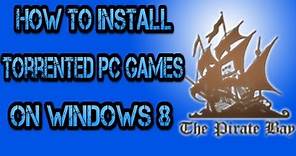 How to Install Torrent PC Games on Windows 8
