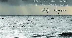 Chip Taylor - Block Out The Sirens Of This Lonely World