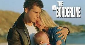 On the Borderline (2001) | Full Movie | Eric Mabius | Marley Shelton | Aidan Campbell