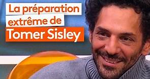 Tomer Sisley : sa préparation extrême pour un rôle !