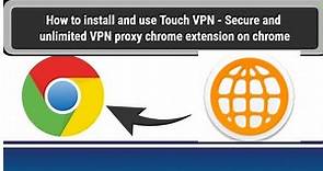 How to install and use Touch VPN chrome extension on chrome