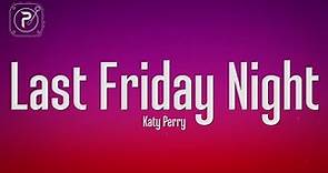 Katy Perry - Last Friday Night (Lyrics)