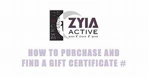 HOW TO PURCHASE AND FIND A GIFT CERTIFICATE # - ZYIA ACTIVE INDEPENDENT REP
