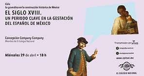 El siglo XVIII. Un periodo clave en la gestación del español de México