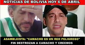 NOTICIAS DE BOLIVIA HOY 6 DE ABRIL| FIN DESTROZAN A CAMACHO | LARACH ACABA CON CREEMOS