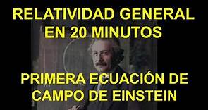 6. La primera ecuacion de campo de Einstein. Curso Relatividad General en 20 minutos.