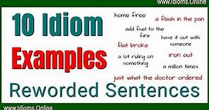 10 Idiom Examples with Reworded Sentences