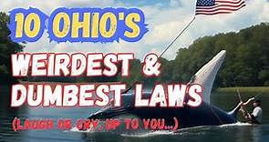 10 Ohio's Weirdest & Dumbest Laws (Laugh or Cry, you decide...)