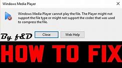 How to fix Windows media player cannot play this file the player might not support error