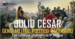 Julio César: luces y sombras del genio militar, político y literario de la Antigúedad. Eva Tobalina