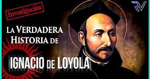 La Verdadera Historia de Ignacio de Loyola