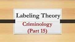 Labeling Theory |Criminology Part 15|