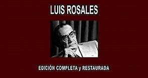 LUIS ROSALES A FONDO - EDICIÓN COMPLETA y RESTAURADA