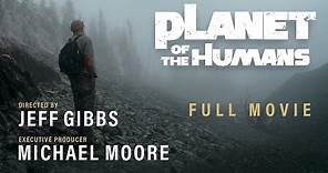 Michael Moore Presents: Planet of the Humans | A Film by Jeff Gibbs | Full Documentary