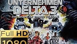 Unternehmen Delta3 (1979) : : deutscher Ton + HD 1080p # Original: "The Shape of Things to Come"