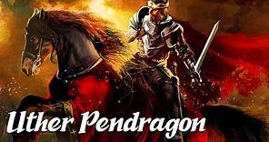 Uther Pendragon (Arthurian Legend Explained)