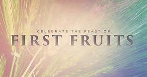 How do we celebrate the Feast of First Fruits?