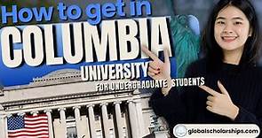 How To Apply In Columbia University (Undergraduate Admissions for International Students)