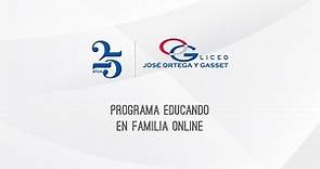 Educando en Familia Online - Liceo José Ortega y Gasset