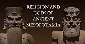 Religion and Gods of Ancient Mesopotamia | Mesopotamian Gods and Goddesses | Sumerian Pantheon