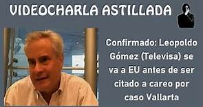 Confirmado: Leopoldo Gómez deja Televisa y se va a EU antes de ser citado a careo por caso Vallarta