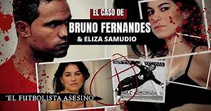 El caso de Bruno Fernandes - El futbolista que asesin0 a su amante de una manera espeluznante