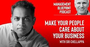 Make Your People Care About Your Business with Sri Chellappa | Management Blueprint Podcast