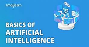 Basics Of Artificial Intelligence | AI Basics For Beginners | AI Training For Beginners |Simplilearn