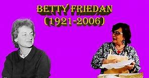 Betty Friedan (1921-2006): Alerta constante.