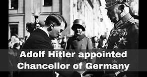 30th January 1933: Adolf Hitler appointed Chancellor of Germany