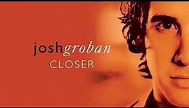 Josh Groban - Closer (Full Album) [Official Video]