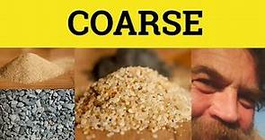 🔵 Coarse - Coarse Meaning - Coarse Examples - Coarse in a Sentence