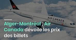 Alger-Montréal : Air Canada dévoile les prix des billets