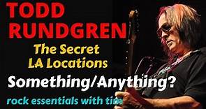 Todd Rundgren:The Making Of Something/Anything & How It Forever Changed Recording. Secret Locations