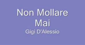 Gigi D'Alessio - Non Mollare Mai + Lyrics video