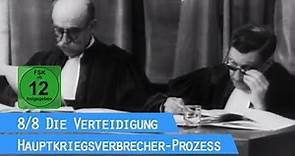 Der Nürnberger Prozess - Die Verteidigung (8/8) / Hauptkriegsverbrecher-Prozess