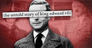 The Dark Side of The Royal Family: King Edward VIII