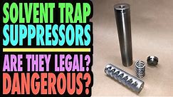 Solvent Trap Suppressors Dangerous?