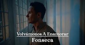 Fonseca - Volvámonos A Enamorar (Video Oficial)