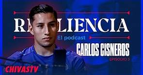 CARLOS CISNEROS | RESILIENCIA | EPISODIO 3 | PODCAST | CHIVAS