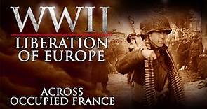 WWII The Liberation of Europe - Across Occupied France