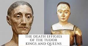 The Death Effigies Of The Tudor Kings And Queens
