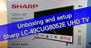 SHARP Aquos LC-49CUG8052E UHD Smart TV unboxing and setup